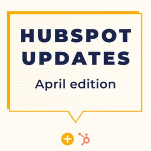 HUBSPOT UPDATES April edition