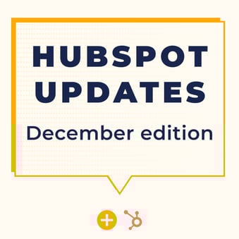 HUBSPOT UPDATES December edition