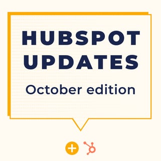 HUBSPOT UPDATES October edition-1