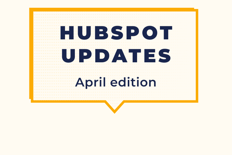 HUBSPOT UPDATES April