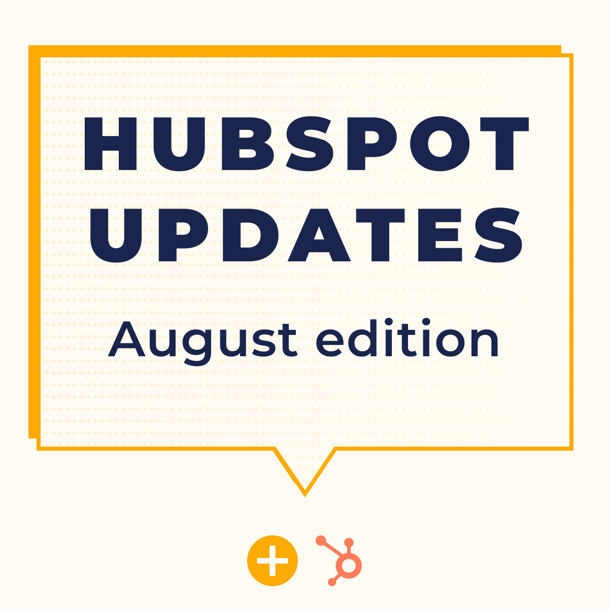 HUBSPOT UPDATES August edition