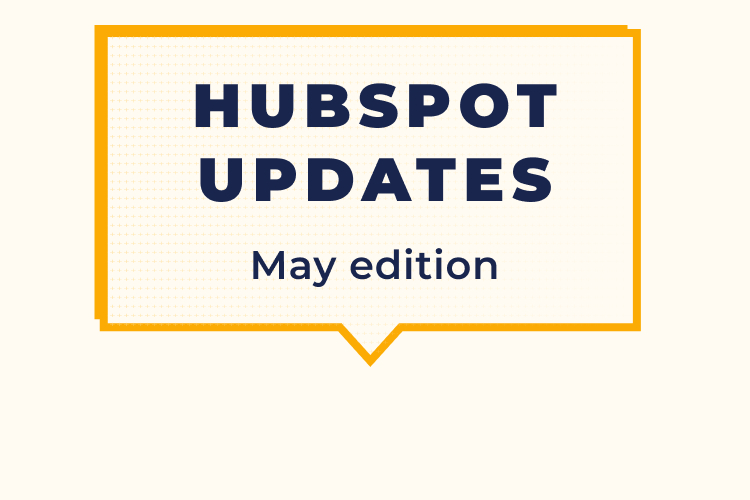 HUBSPOT UPDATES May