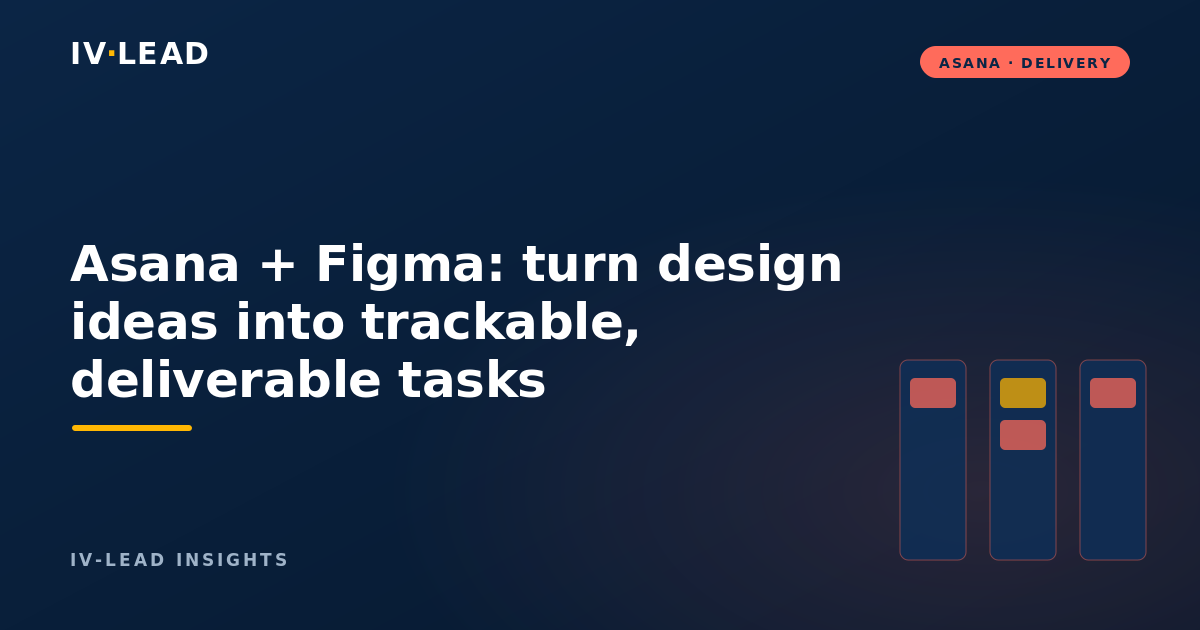 Asana + Figma: turn design ideas into trackable, deliverable tasks