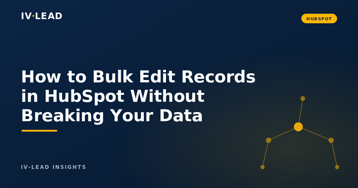 How to Bulk Edit Records in HubSpot Without Breaking Your Data