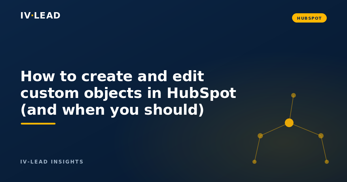 How to create and edit custom objects in HubSpot (and when you should)