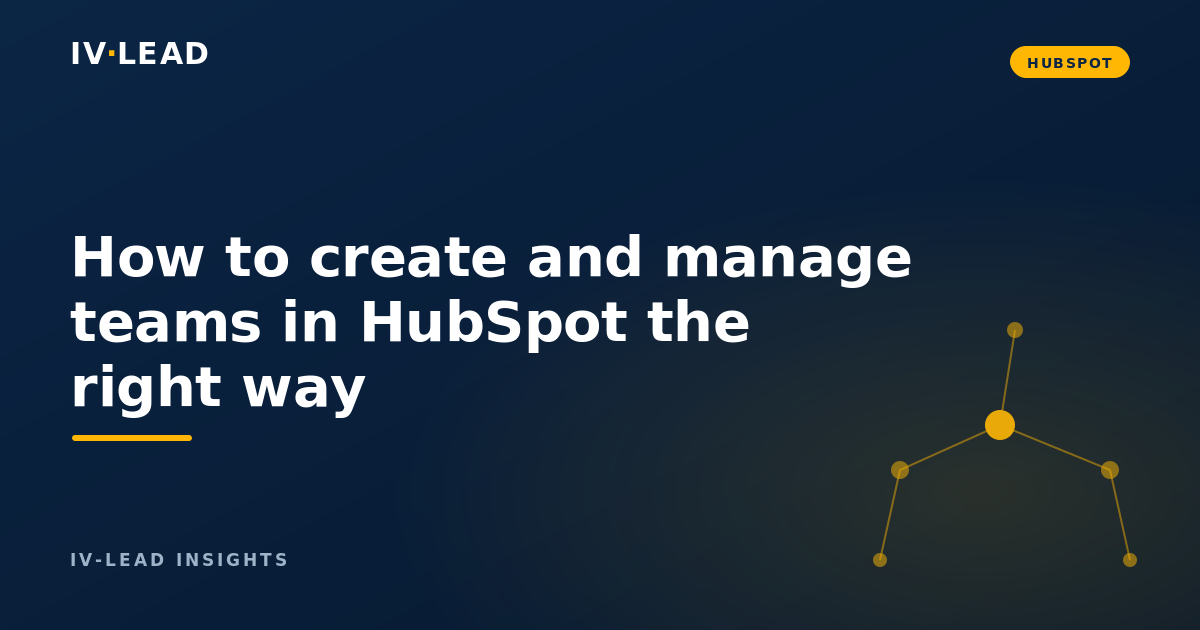 How to create and manage teams in HubSpot the right way