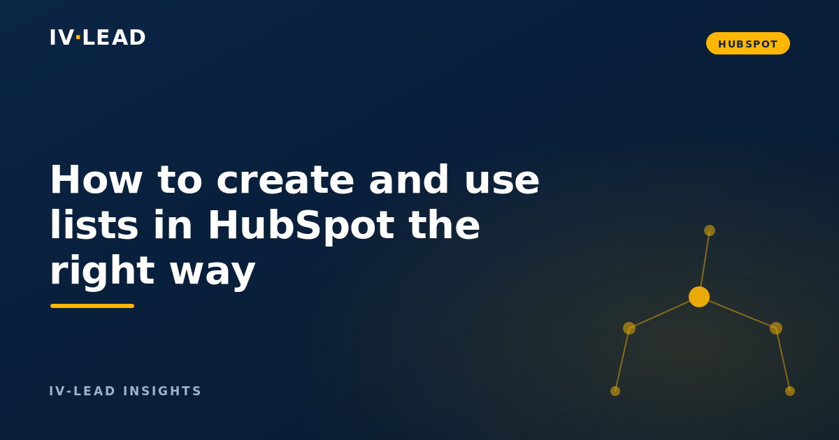 How to create and use lists in HubSpot the right way