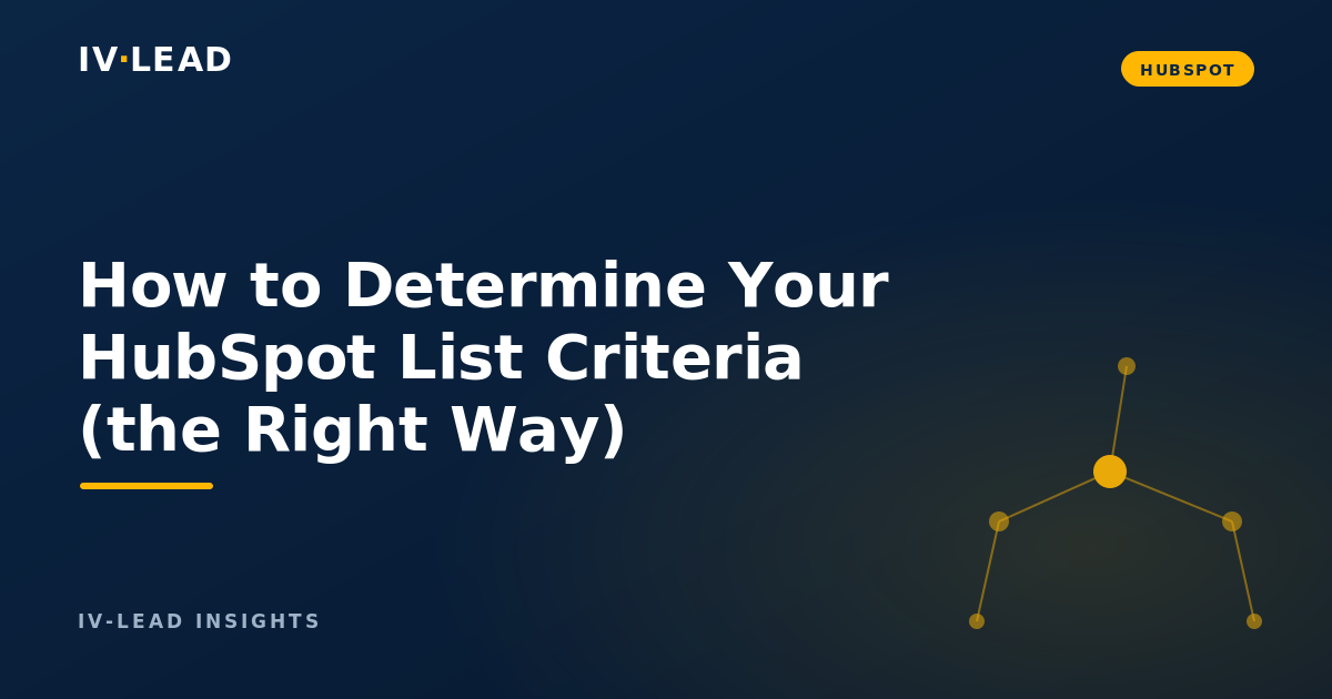 How to Determine Your HubSpot List Criteria (the Right Way)