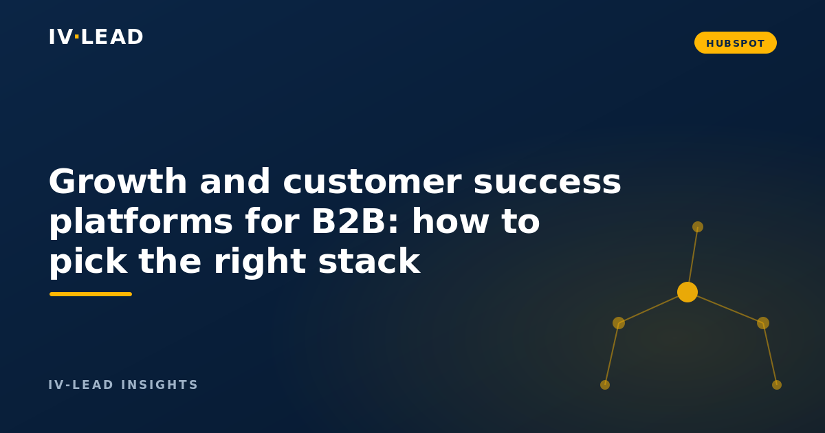 Growth and customer success platforms for B2B: how to pick the right stack