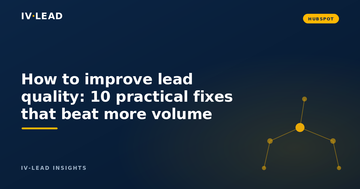 How to improve lead quality: 10 practical fixes that beat more volume