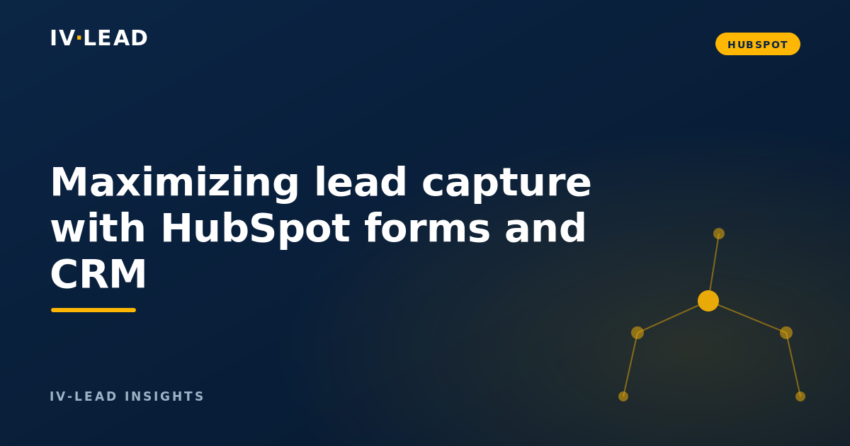 Maximizing lead capture with HubSpot forms and CRM