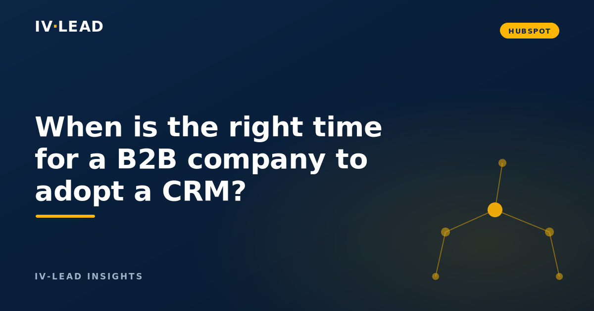 When is the right time for a B2B company to adopt a CRM?