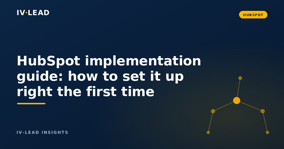 HubSpot implementation guide: how to set it up right the first time