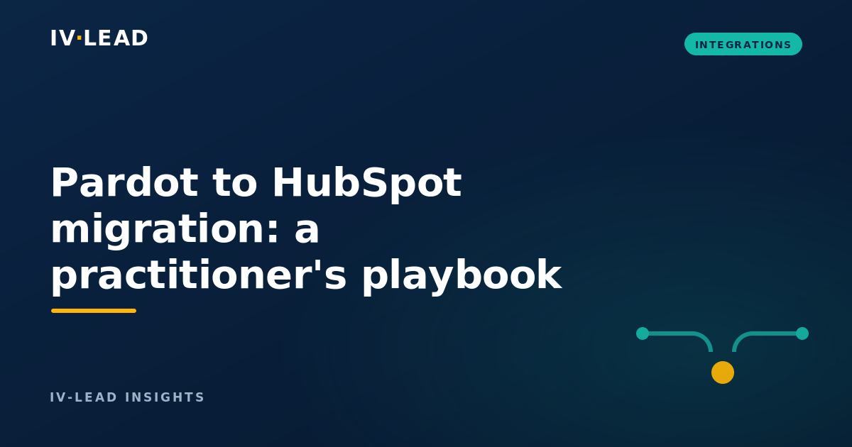 Pardot to HubSpot migration: a practitioner's playbook