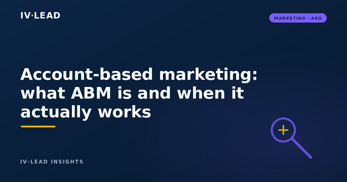 Account-based marketing: what ABM is and when it actually works