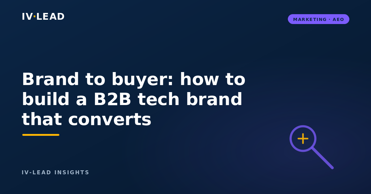 Brand to buyer: how to build a B2B tech brand that converts