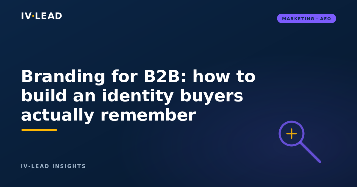 Branding for B2B: how to build an identity buyers actually remember