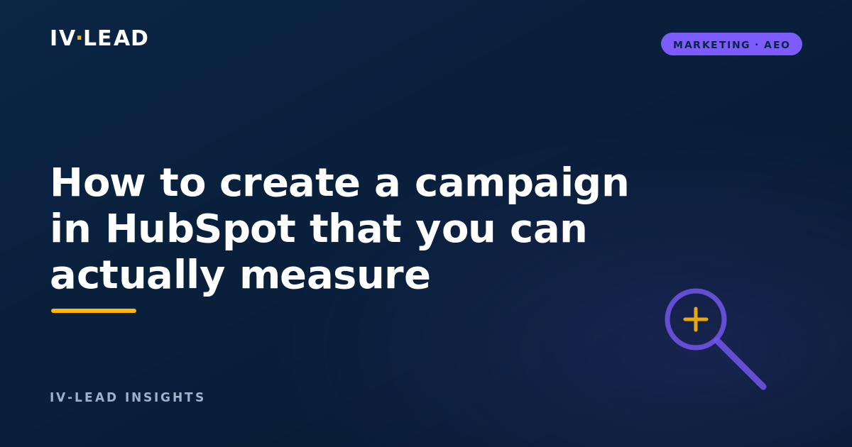 How to create a campaign in HubSpot that you can actually measure