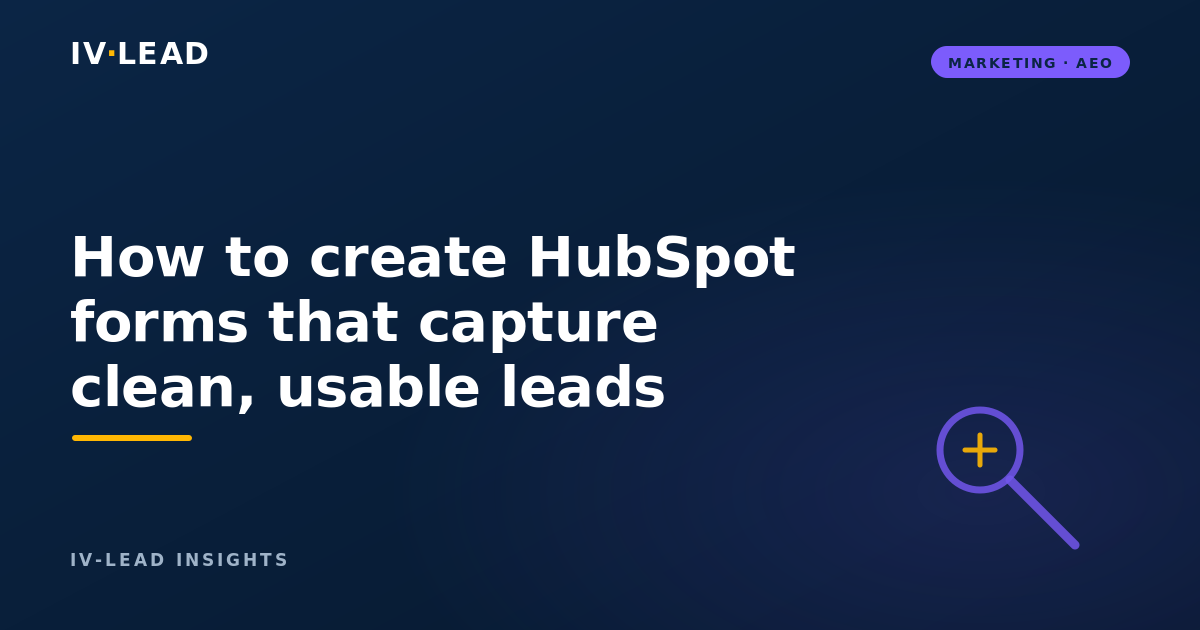 How to create HubSpot forms that capture clean, usable leads