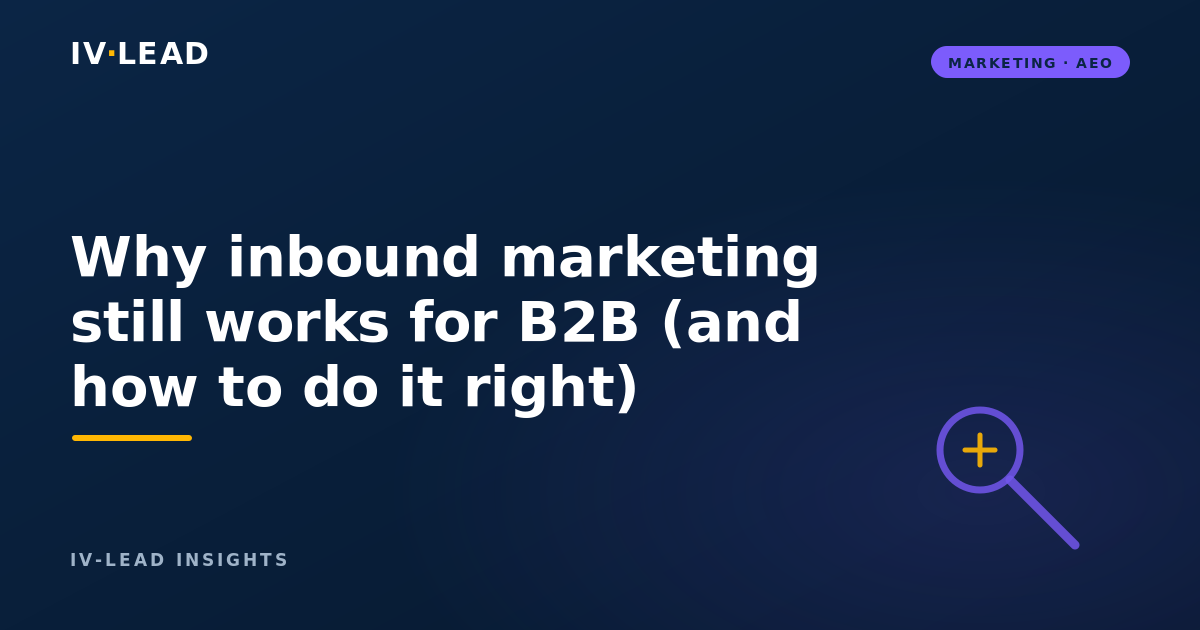 Why inbound marketing still works for B2B (and how to do it right)