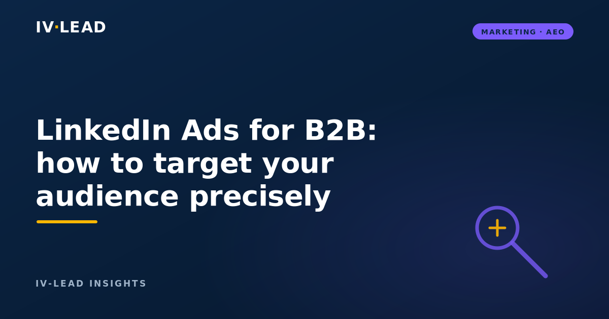 LinkedIn Ads for B2B: how to target your audience precisely