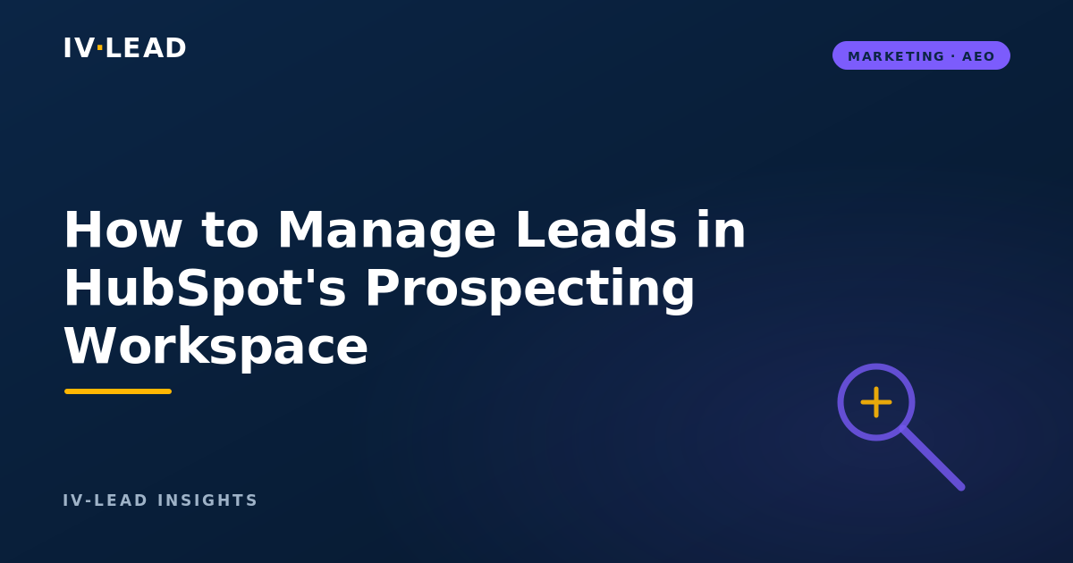 How to Manage Leads in HubSpot's Prospecting Workspace