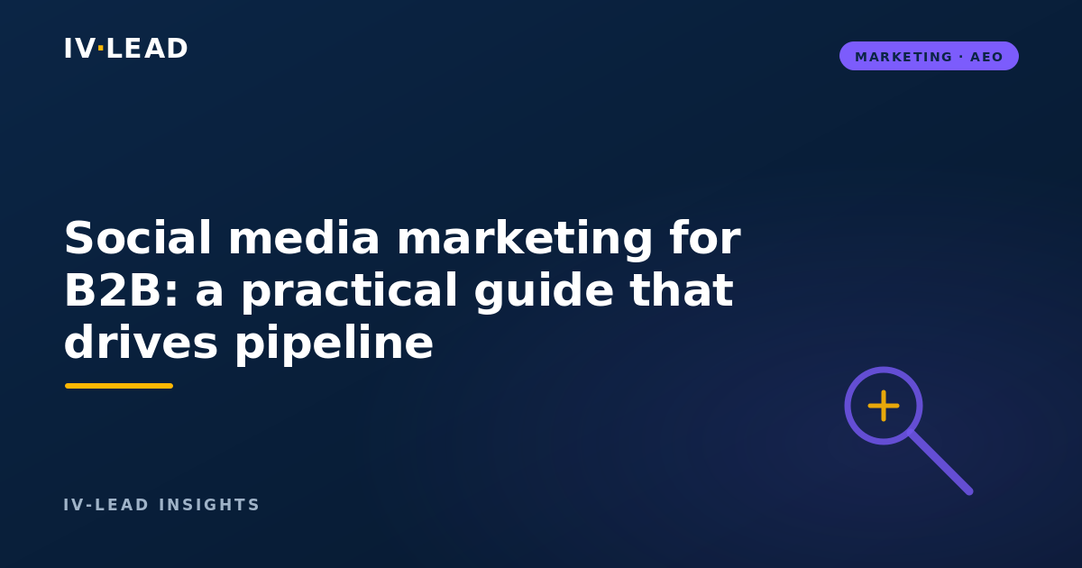 Social media marketing for B2B: a practical guide that drives pipeline