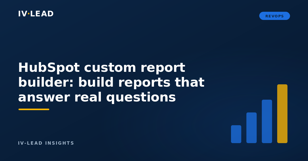 HubSpot custom report builder: build reports that answer real questions