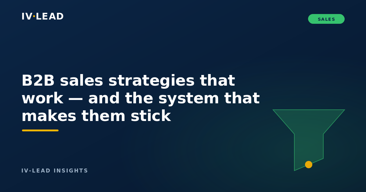 B2B sales strategies that work — and the system that makes them stick