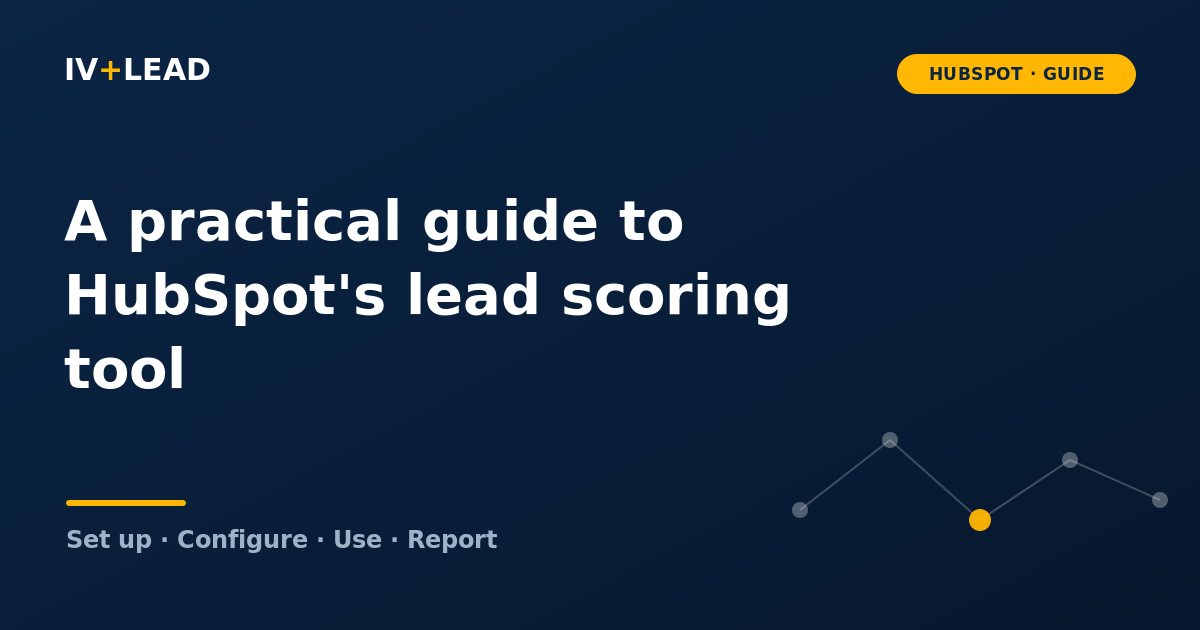 A practical guide to HubSpot's lead scoring tool