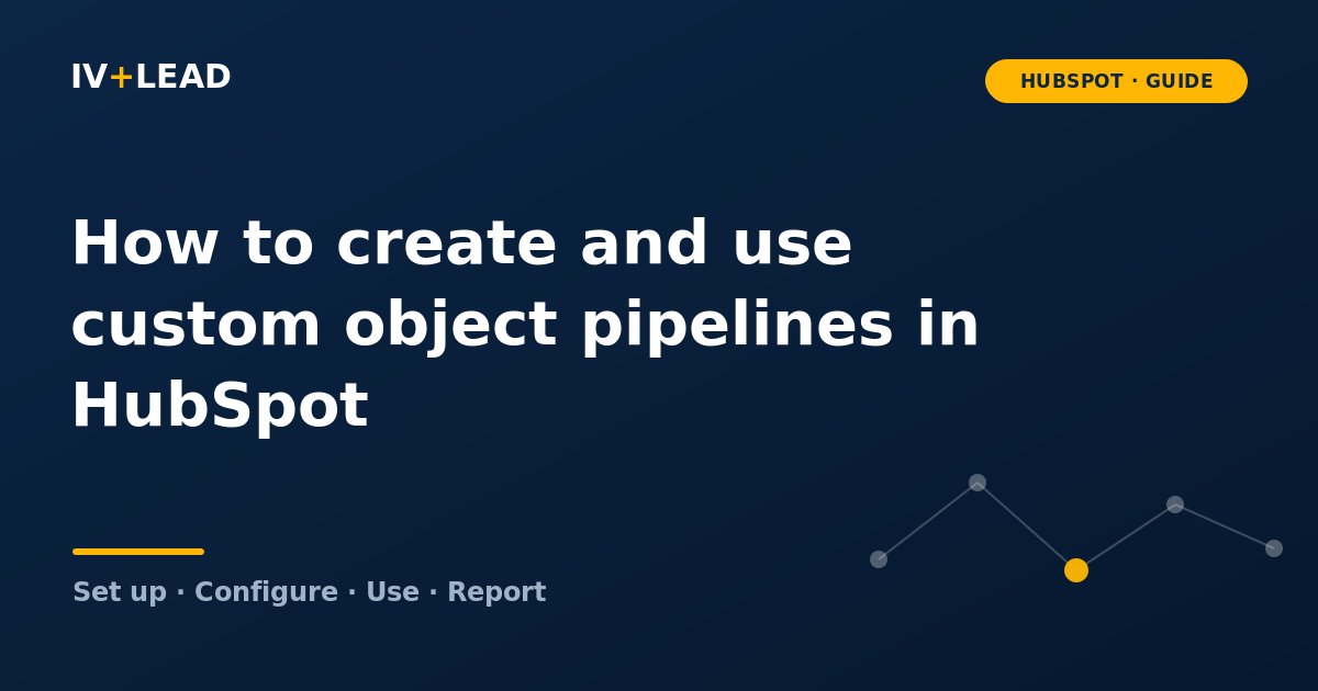 How to create and use custom object pipelines in HubSpot