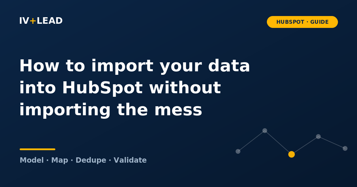 How to import your data into HubSpot without importing the mess (2026)