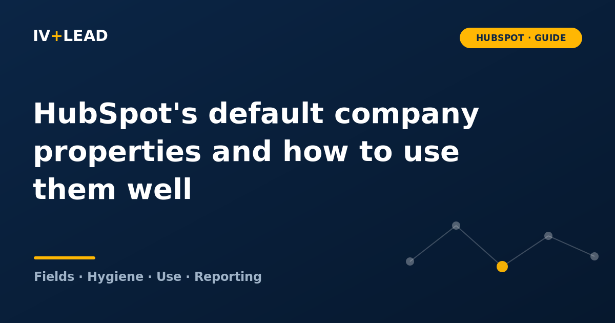 HubSpot's default company properties: what they are and how to use them well
