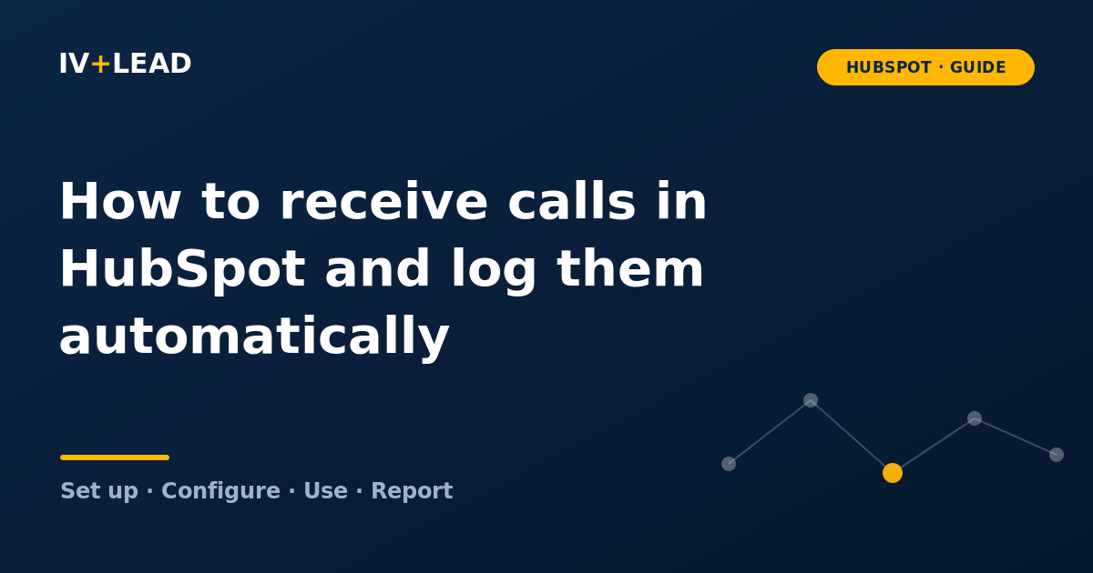 How to receive calls in HubSpot and log them automatically