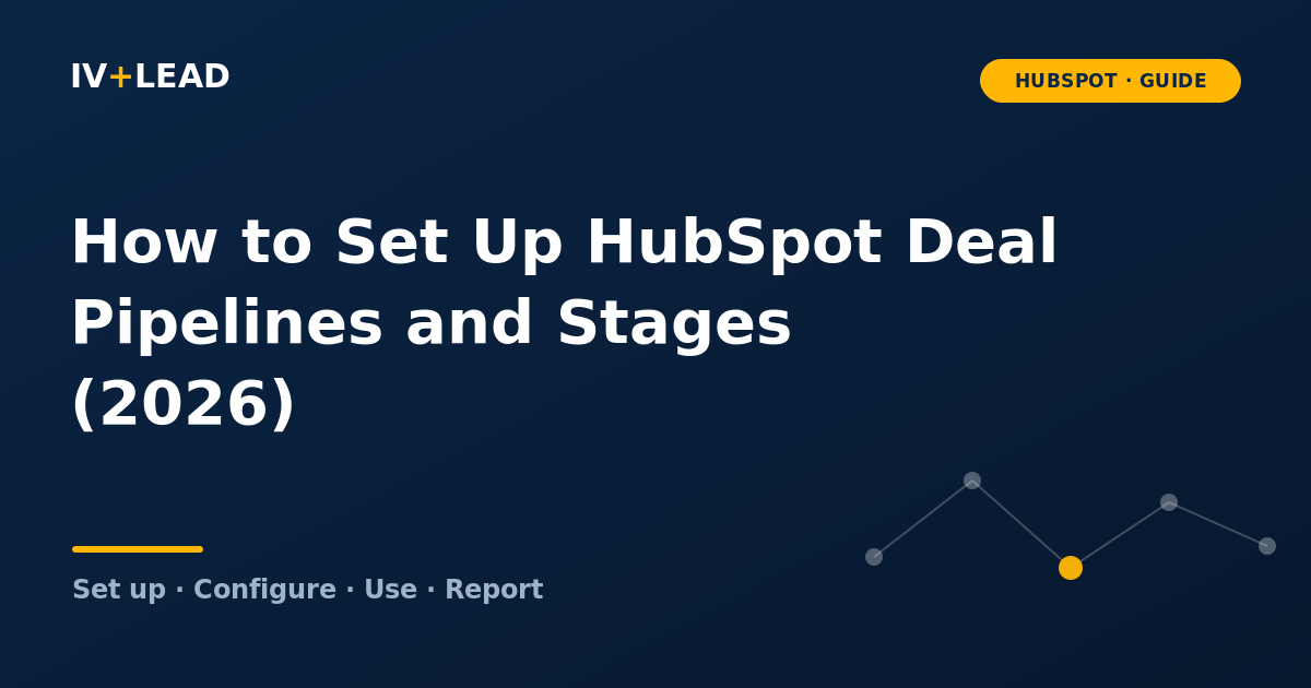 How to Set Up HubSpot Deal Pipelines and Stages (2026)