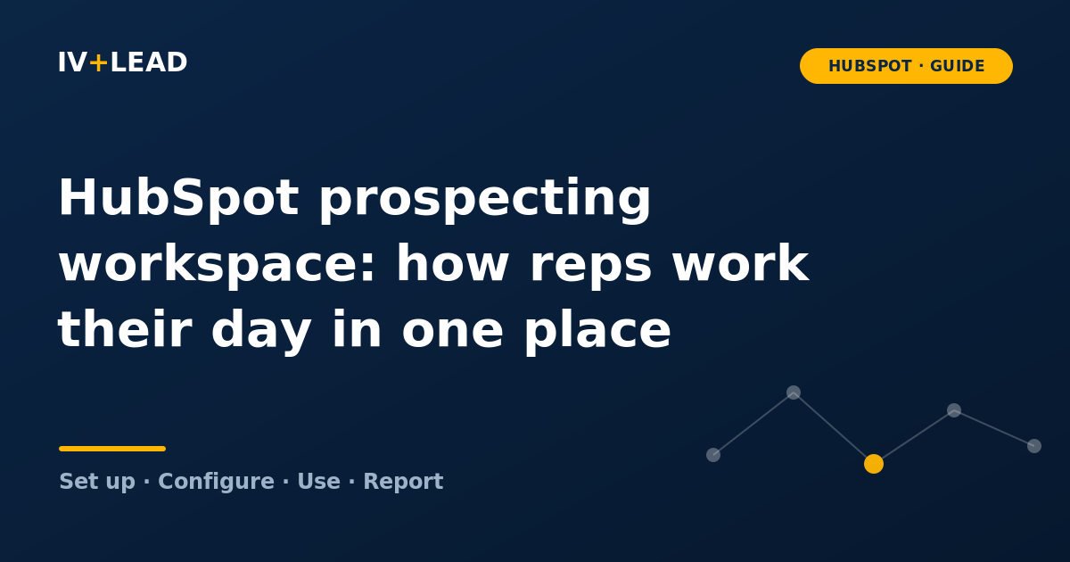 HubSpot prospecting workspace: how reps work their day in one place