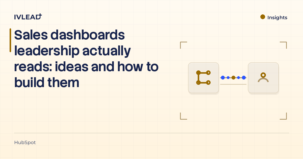 Sales dashboards leadership actually reads: ideas and how to build them — IV-Lead