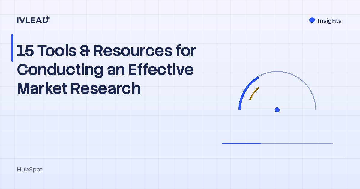 15 Tools & Resources for Conducting an Effective Market Research — IV-Lead