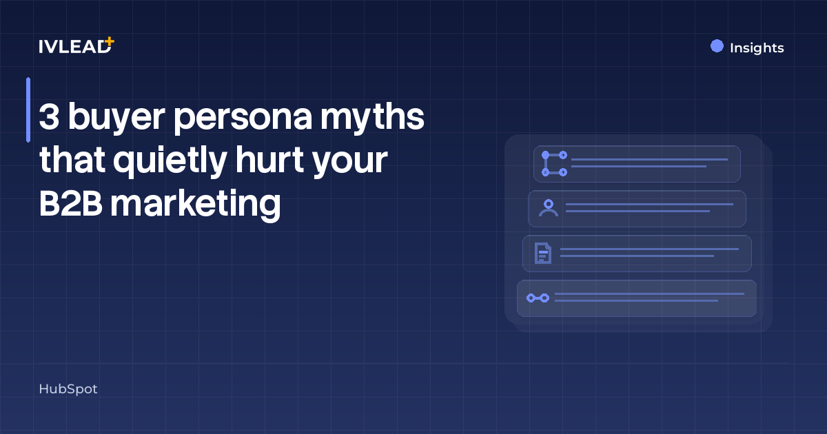 3 buyer persona myths that quietly hurt your B2B marketing — IV-Lead