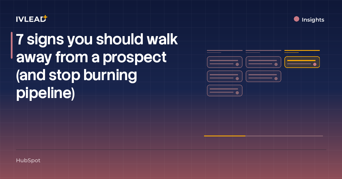 7 signs you should walk away from a prospect (and stop burning pipeline) — IV-Lead