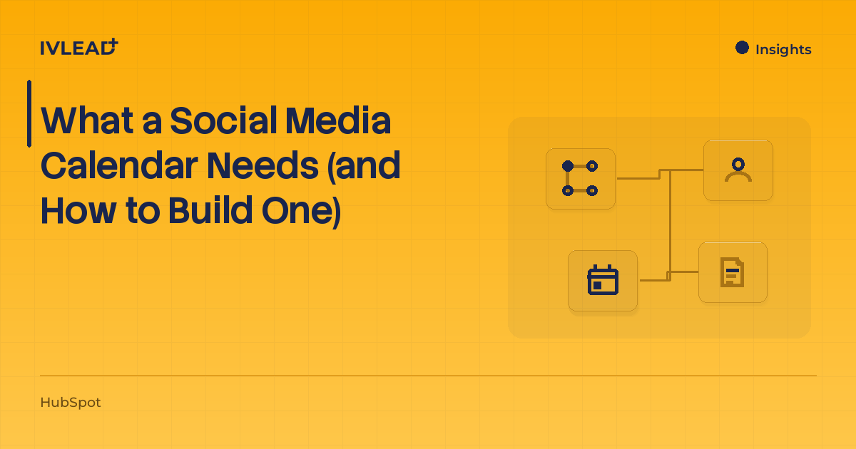 What a Social Media Calendar Needs (and How to Build One) — IV-Lead