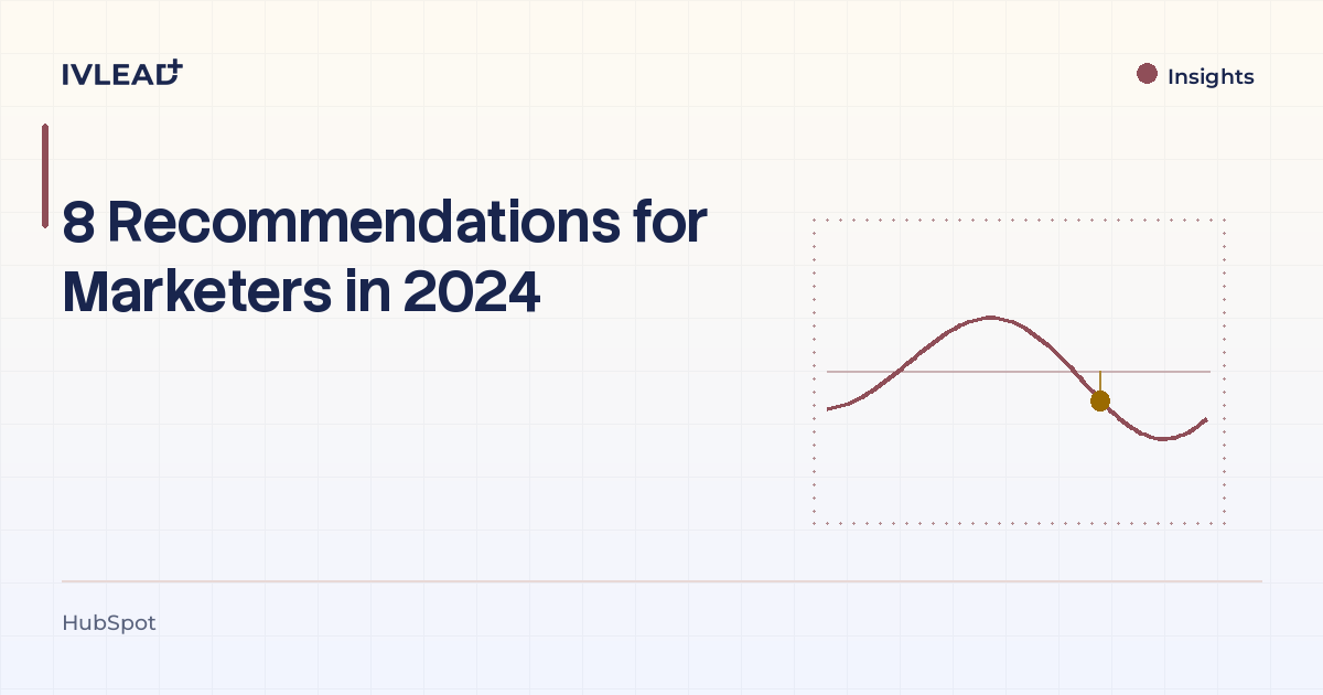 8 Recommendations for Marketers in 2024 — IV-Lead