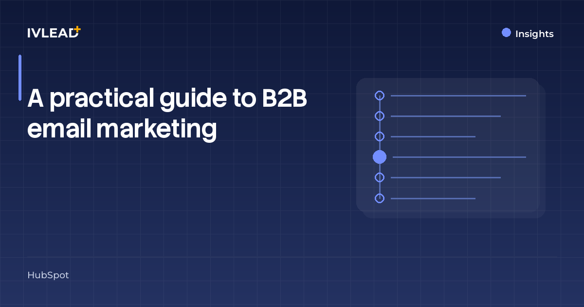 A practical guide to B2B email marketing — IV-Lead