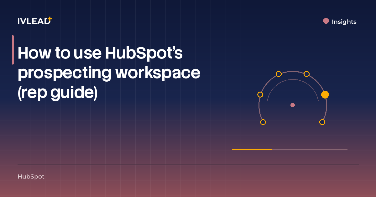 How to use HubSpot's prospecting workspace (rep guide) — IV-Lead