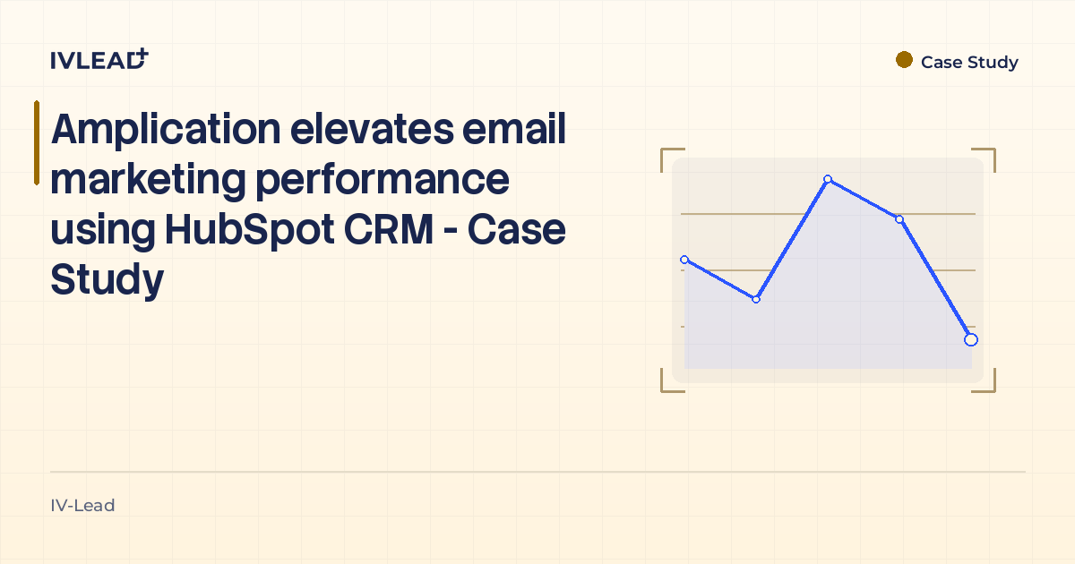 Amplication elevates email marketing performance using HubSpot CRM - Case Study — IV-Lead