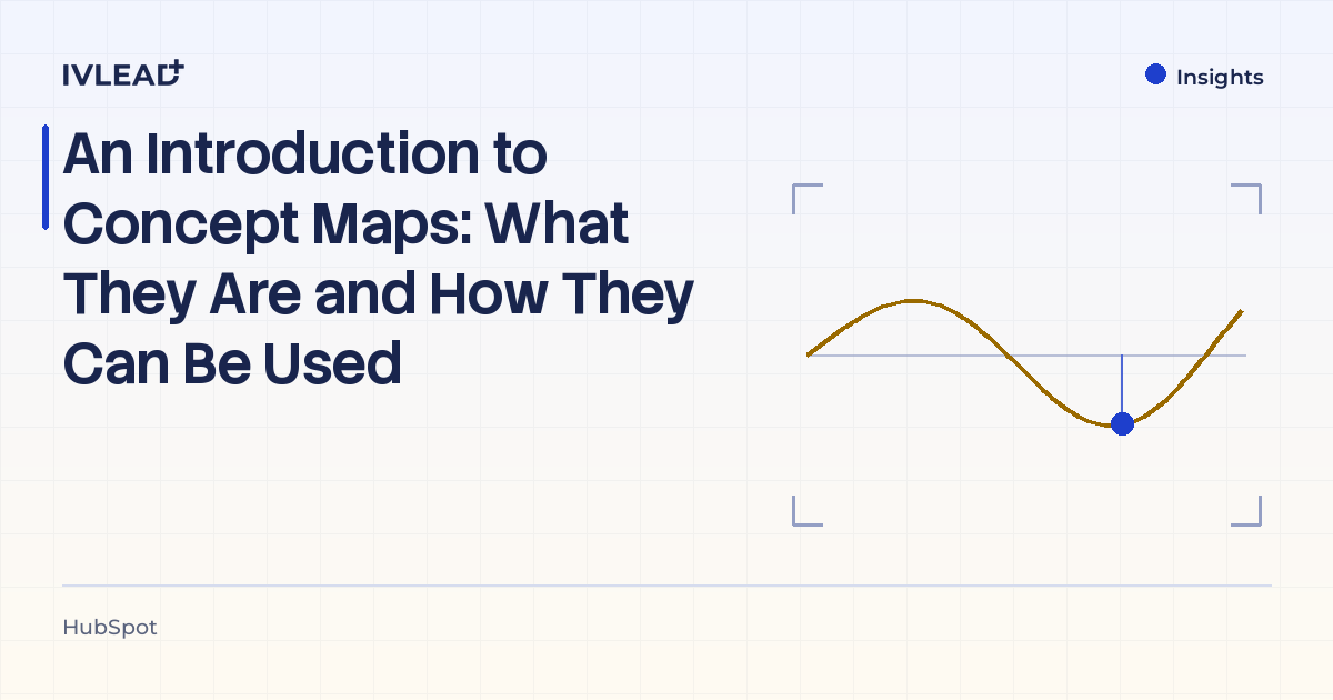 An Introduction to Concept Maps: What They Are and How They Can Be Used — IV-Lead