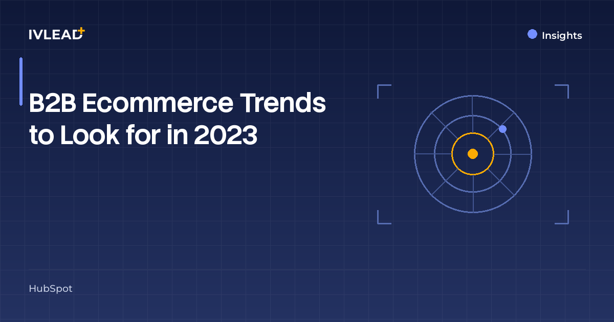 B2B Ecommerce Trends to Look for in 2023 — IV-Lead