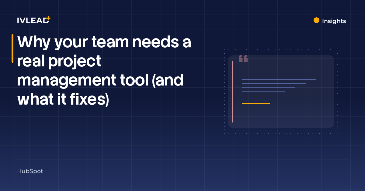 Why your team needs a real project management tool (and what it fixes) — IV-Lead