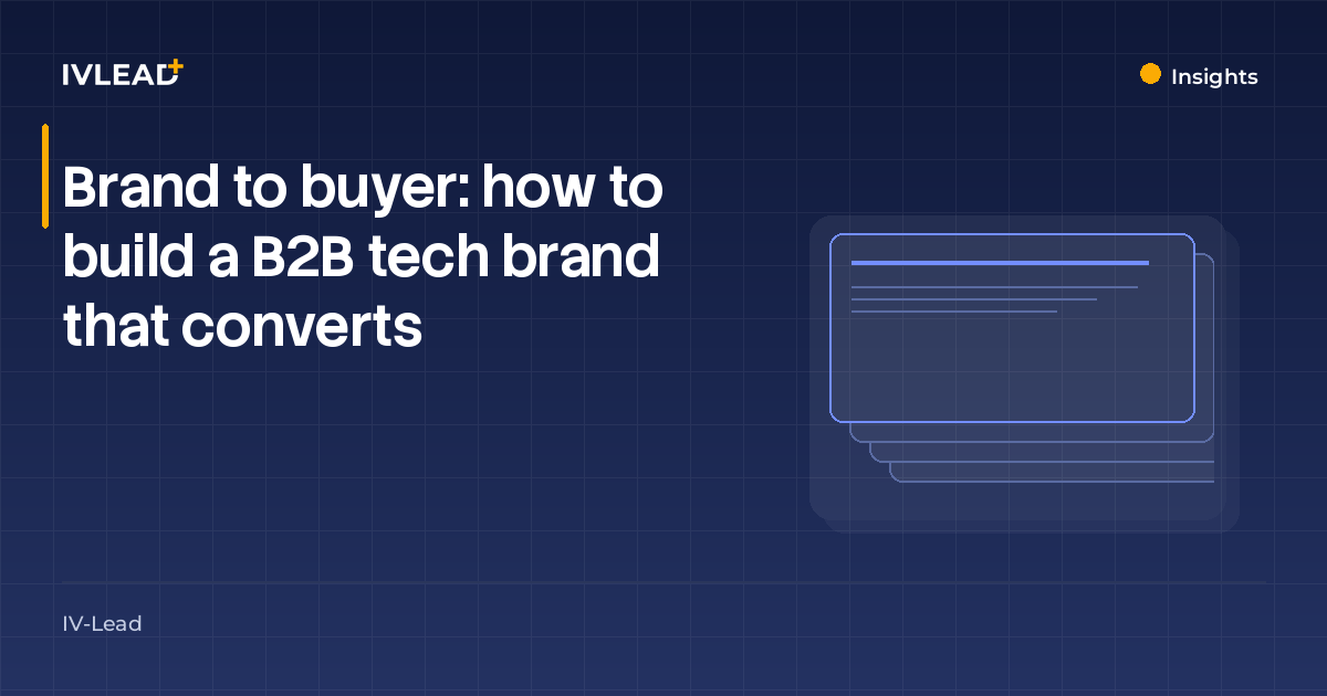 Brand to buyer: how to build a B2B tech brand that converts — IV-Lead
