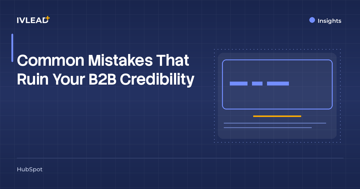 Common Mistakes That Ruin Your B2B Credibility — IV-Lead
